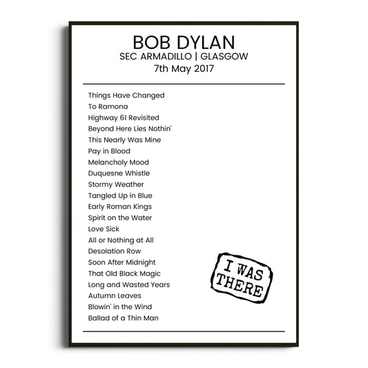 Bob Dylan Glasgow 07 May 2017 Setlist Poster