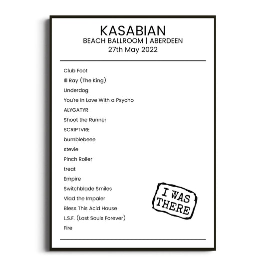 Kasabian Aberdeen 27 May 2022 Setlist Poster