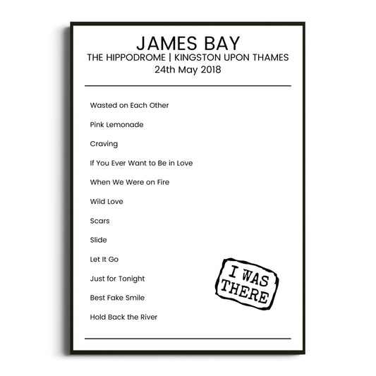 James Bay Kingston upon Thames 24 May 2018 Setlist Poster