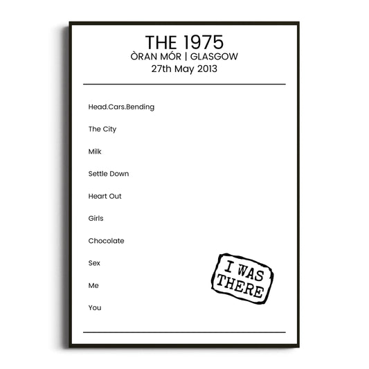 The 1975 Glasgow 27 May 2013 Setlist Poster